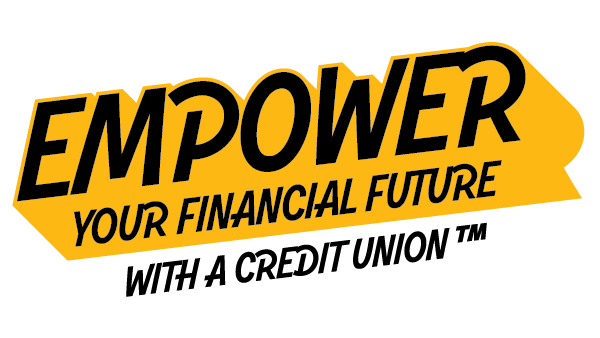 Empower Your Financial Future with a Credit Union.